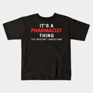 It's A Pharmacist Thing You Wouldn't Understand Kids T-Shirt